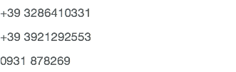 +39 3286410331 +39 3921292553 0931 878269